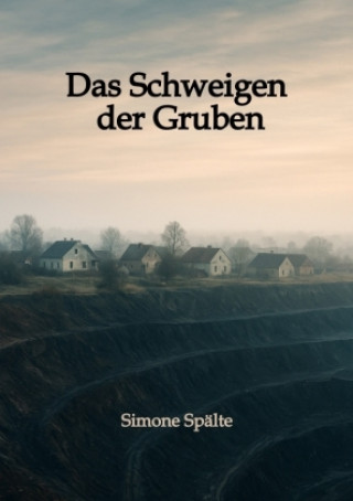 Kniha Das Schweigen der Gruben Simone Spälte