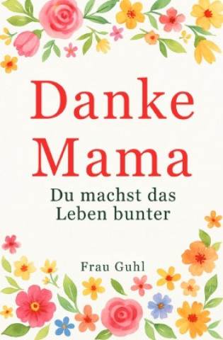 Kniha Danke, Mama Frau Guhl