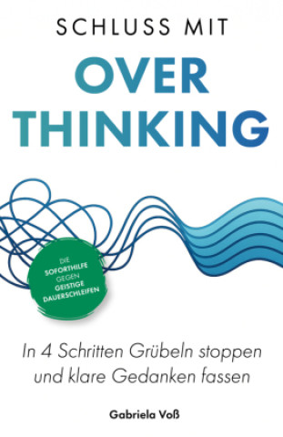 Kniha Schluss mit Overthinking Gabriela Voß