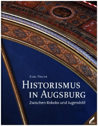 Βιβλίο Historismus in Augsburg Karl Fieger