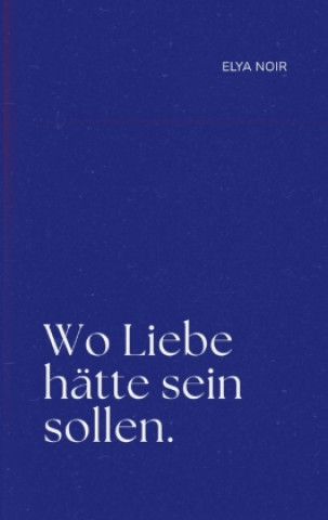 Livro Wo Liebe hätte sein sollen Elya  Noir