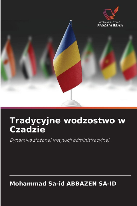 Knjiga Tradycyjne wodzostwo w Czadzie Mohammad Sa-îd ABBAZEN SA-ID