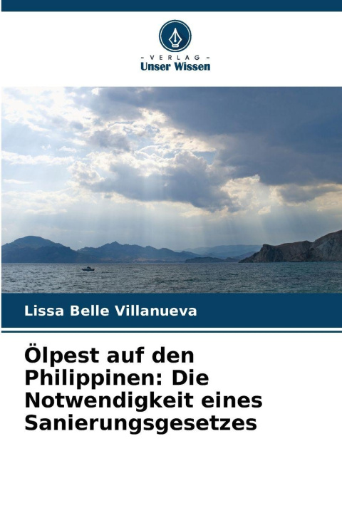 Kniha Ölpest auf den Philippinen: Die Notwendigkeit eines Sanierungsgesetzes Lissa Belle Villanueva