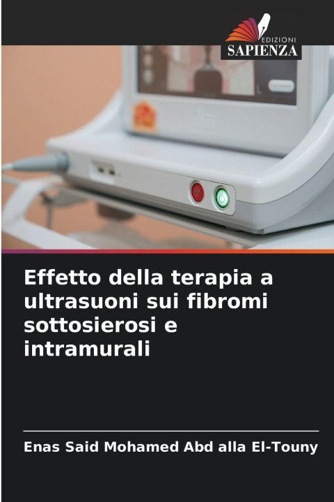 Buch Effetto della terapia a ultrasuoni sui fibromi sottosierosi e intramurali Enas Said Mohamed Abd alla El-Touny