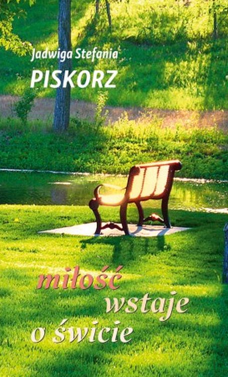 Knjiga Miłość wstaje o świcie Jadwiga Stefania Piskorz