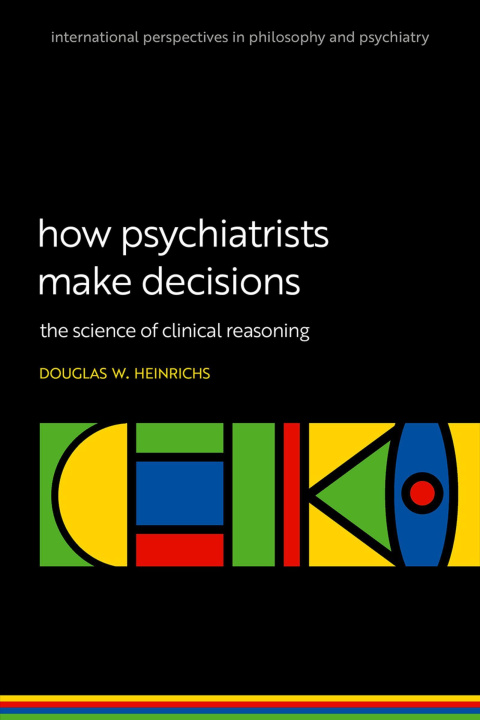 E-book How Psychiatrists Make Decisions Douglas W. Heinrichs