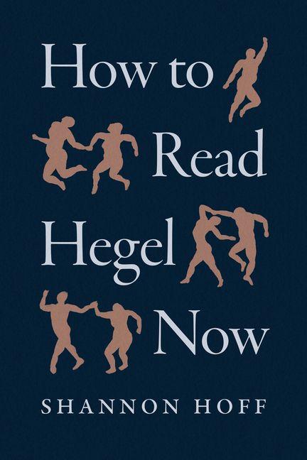 Knjiga How to Read Hegel Now Shannon Hoff