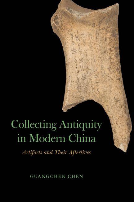 Carte Collecting Antiquity in Modern China Guangchen Chen