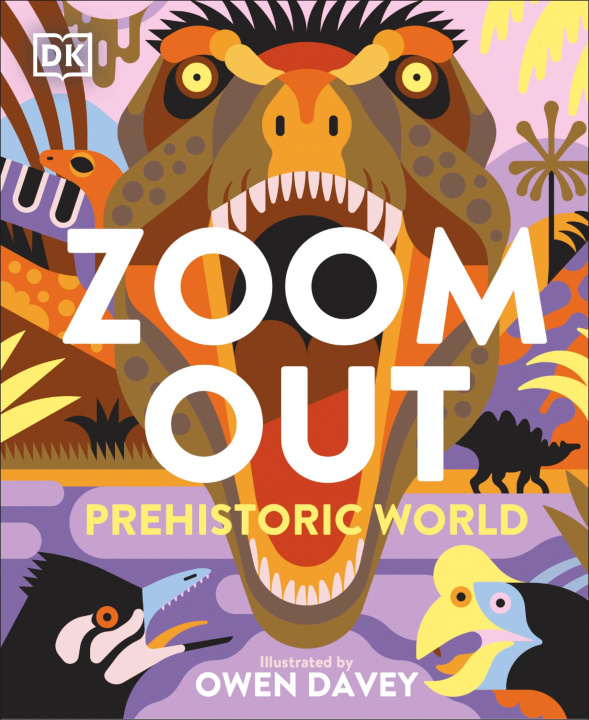 Βιβλίο Zoom Out Prehistoric World Owen Davey