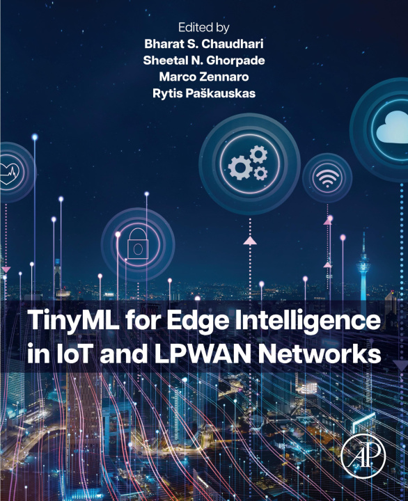 E-kniha TinyML for Edge Intelligence in IoT and LPWAN Networks Bharat S Chaudhari