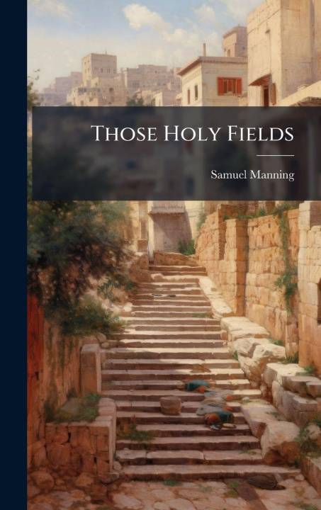 Kniha Those Holy Fields Samuel Manning