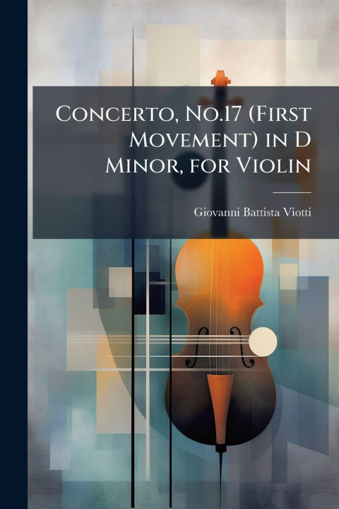 Kniha Concerto, No.17 (First Movement) in D Minor, for Violin Giovanni Battista Viotti