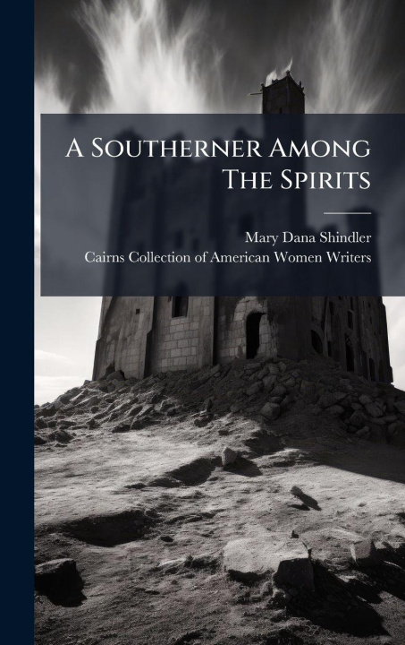 Carte A Southerner Among The Spirits Mary Dana Shindler