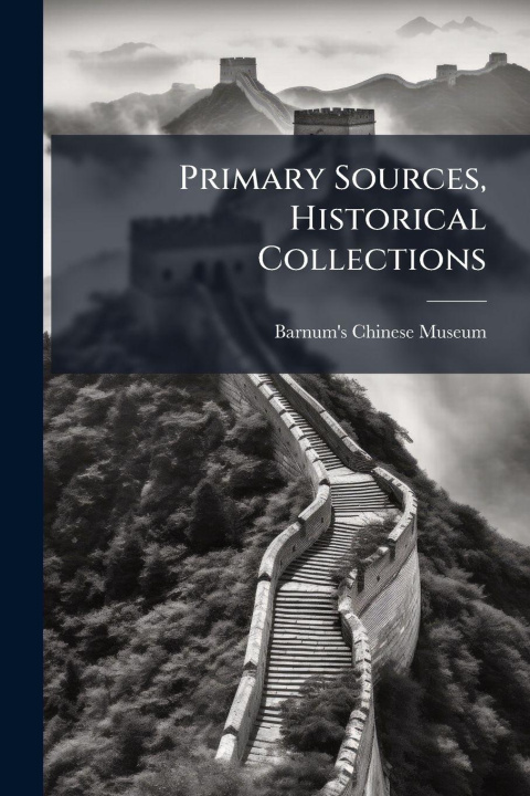 Carte Primary Sources, Historical Collections Barnum's Chinese Museum