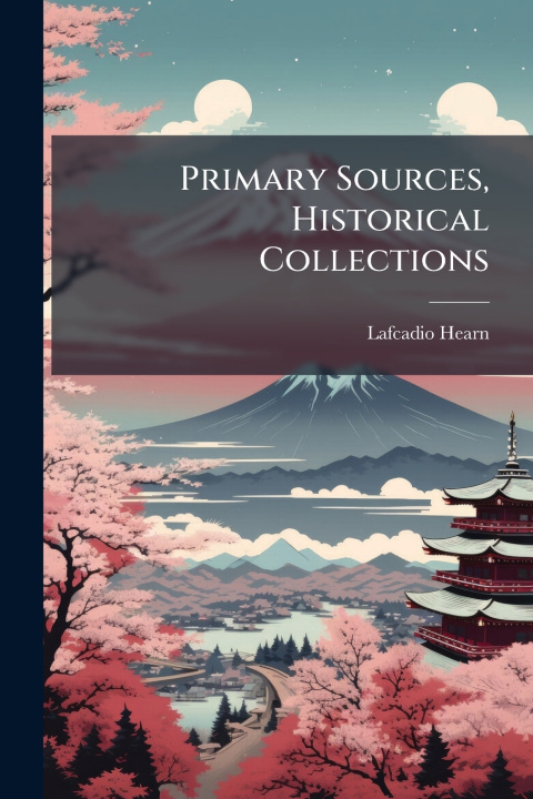 Carte Primary Sources, Historical Collections Lafcadio Hearn