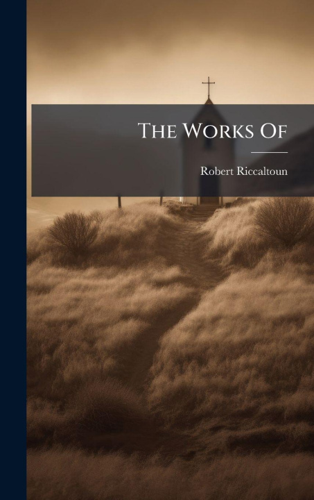 Kniha The Works Of Robert Riccaltoun