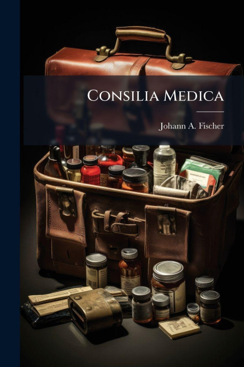 Kniha Consilia Medica Johann A. Fischer