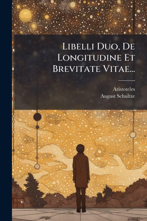 Βιβλίο Libelli Duo, De Longitudine Et Brevitate Vitae... August Schultze