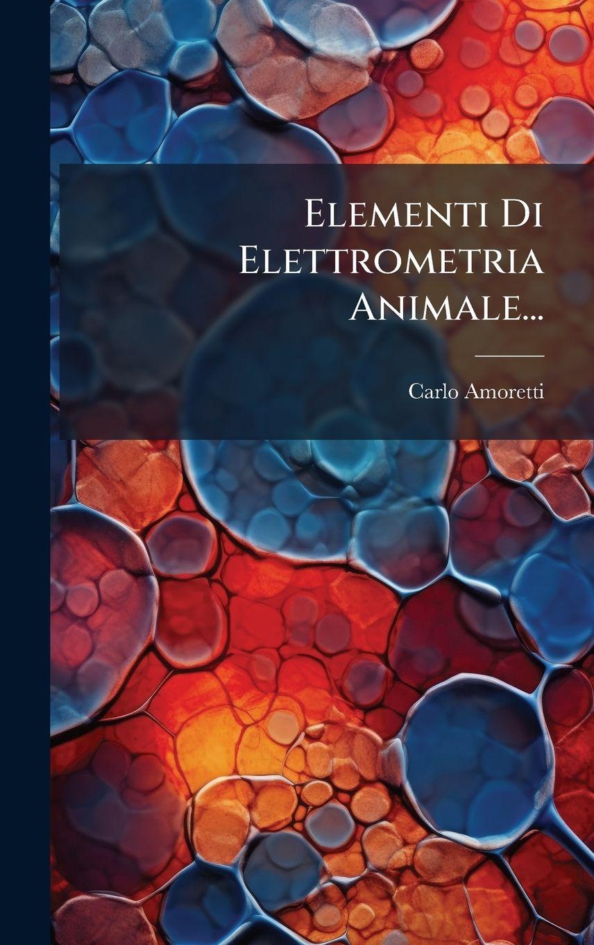 Kniha Elementi Di Elettrometria Animale... Carlo Amoretti