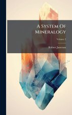 A System Of Mineralogy