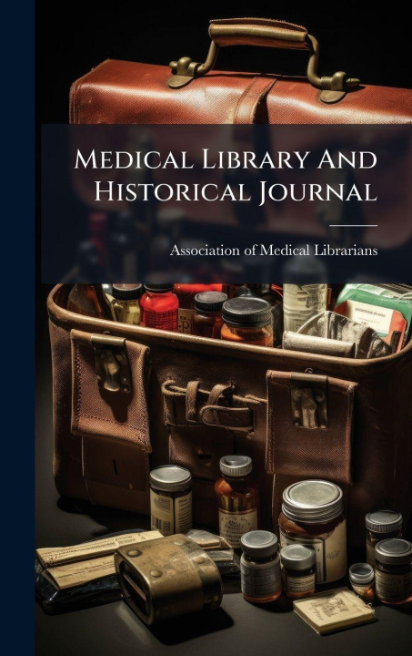 Kniha Medical Library And Historical Journal Association of Medical Librarians