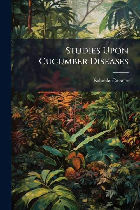 Kniha Studies Upon Cucumber Diseases 
