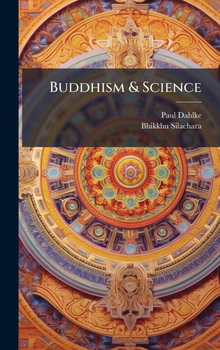 Knjiga Buddhism & Science Bhikkhu Silachara