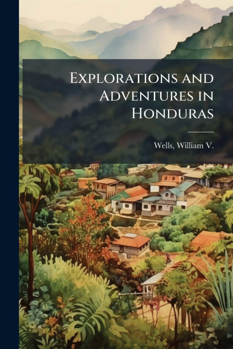 Carte Explorations and Adventures in Honduras 
