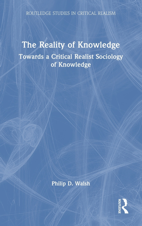 Kniha The Reality of Knowledge Philip D. Walsh