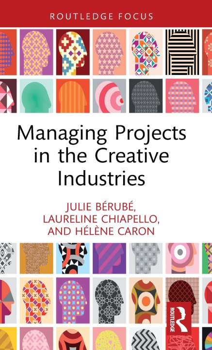 Knjiga Managing Projects in the Creative Industries Julie Berube