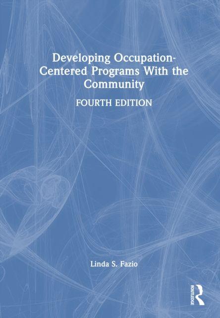 Βιβλίο Developing Occupation-Centered Programs With the Community Linda S. Fazio