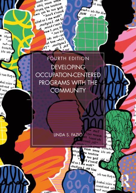 Knjiga Developing Occupation-Centered Programs With the Community Linda S. Fazio