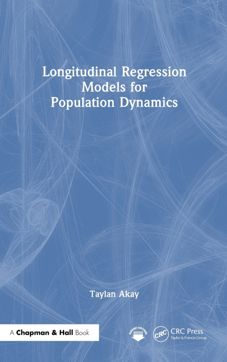 Kniha Longitudinal Regression Models for Population Dynamics Taylan Akay