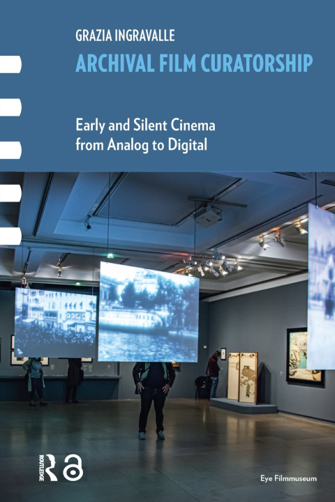 Könyv Archival Film Curatorship Grazia Ingravalle