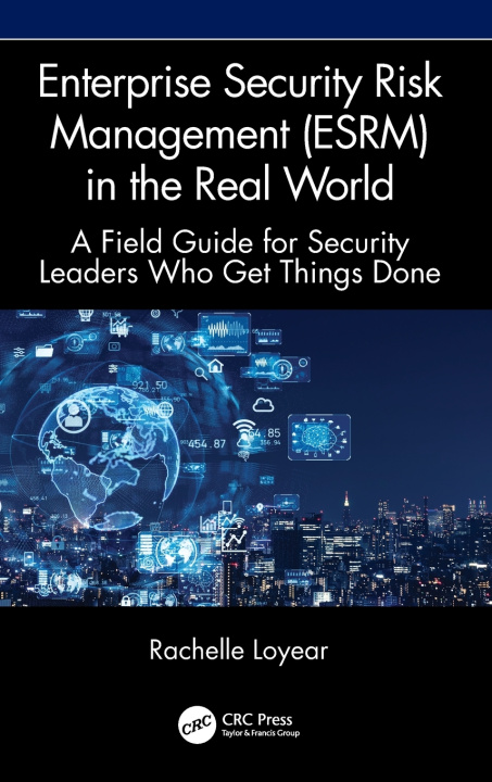 Βιβλίο Enterprise Security Risk Management (ESRM) in the Real World Rachelle Loyear