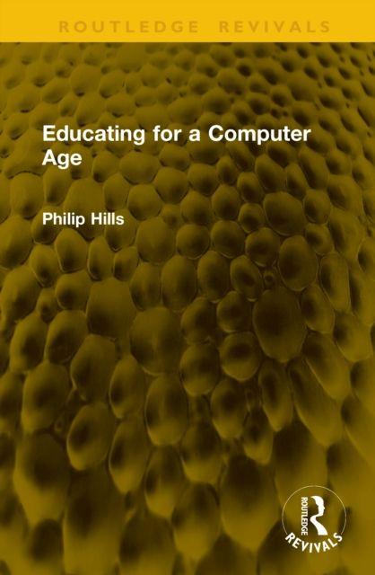 Kniha Educating for a Computer Age Philip Hills