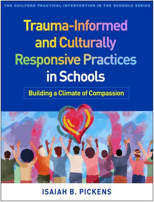 Book Trauma-Informed and Culturally Responsive Practices in Schools Isaiah B. Pickens