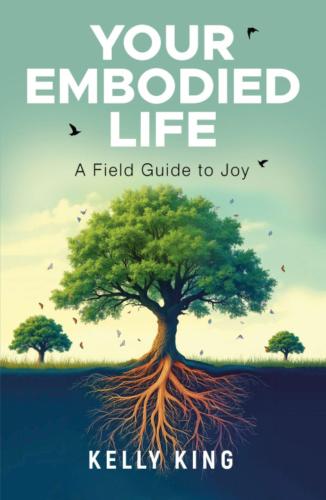 Kniha Your Embodied Life Kelly King