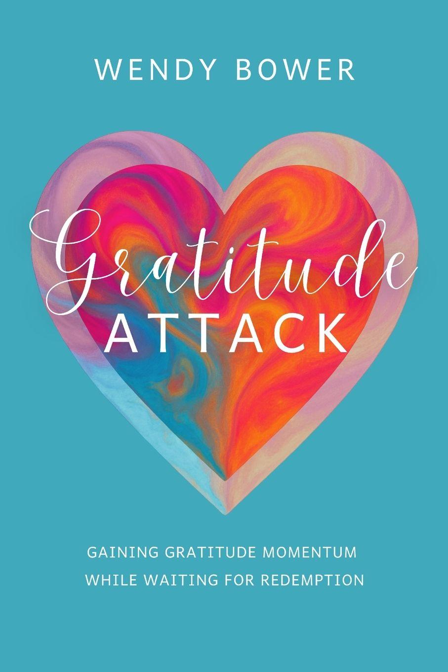 Kniha Gratitude Attack Wendy Bower
