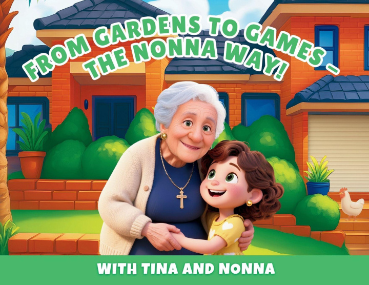 Kniha From Gardens to Games, the Nonna Way! with Tina and Nonna Karla Oliveri