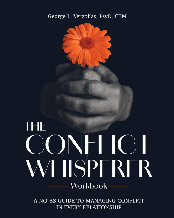 Книга The Conflict Whisperer Workbook George L. Vergolias