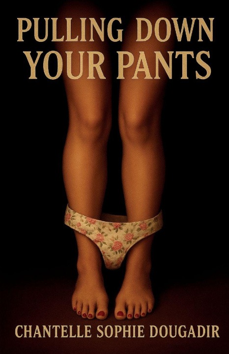 Kniha Pulling Down Your Pants Chantelle Sophia Dougadir