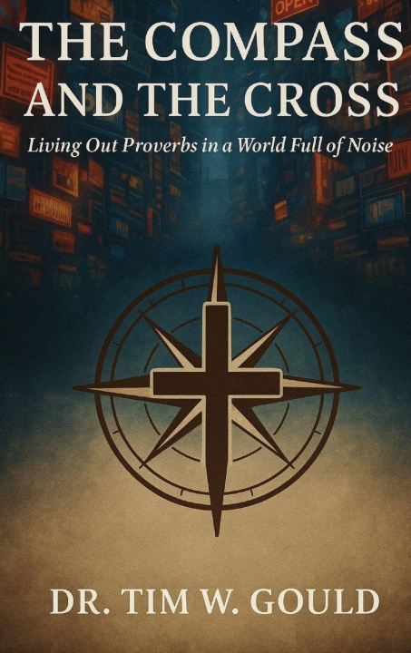 Книга The Compass And The Cross Dr. Tim W. Gould