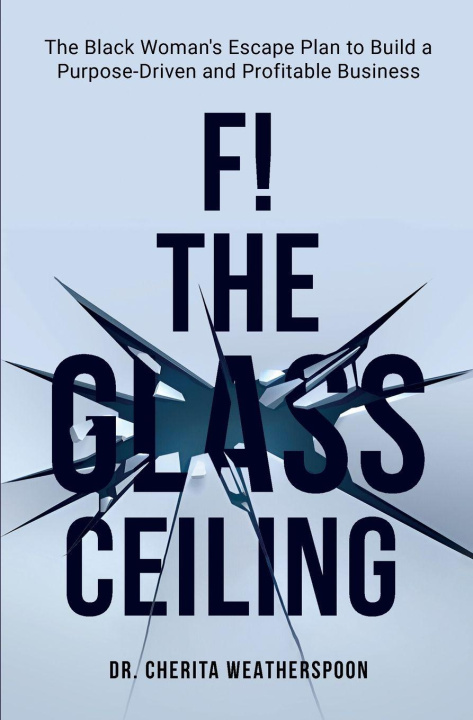Kniha F! The Glass Ceiling Cherita Weatherspoon