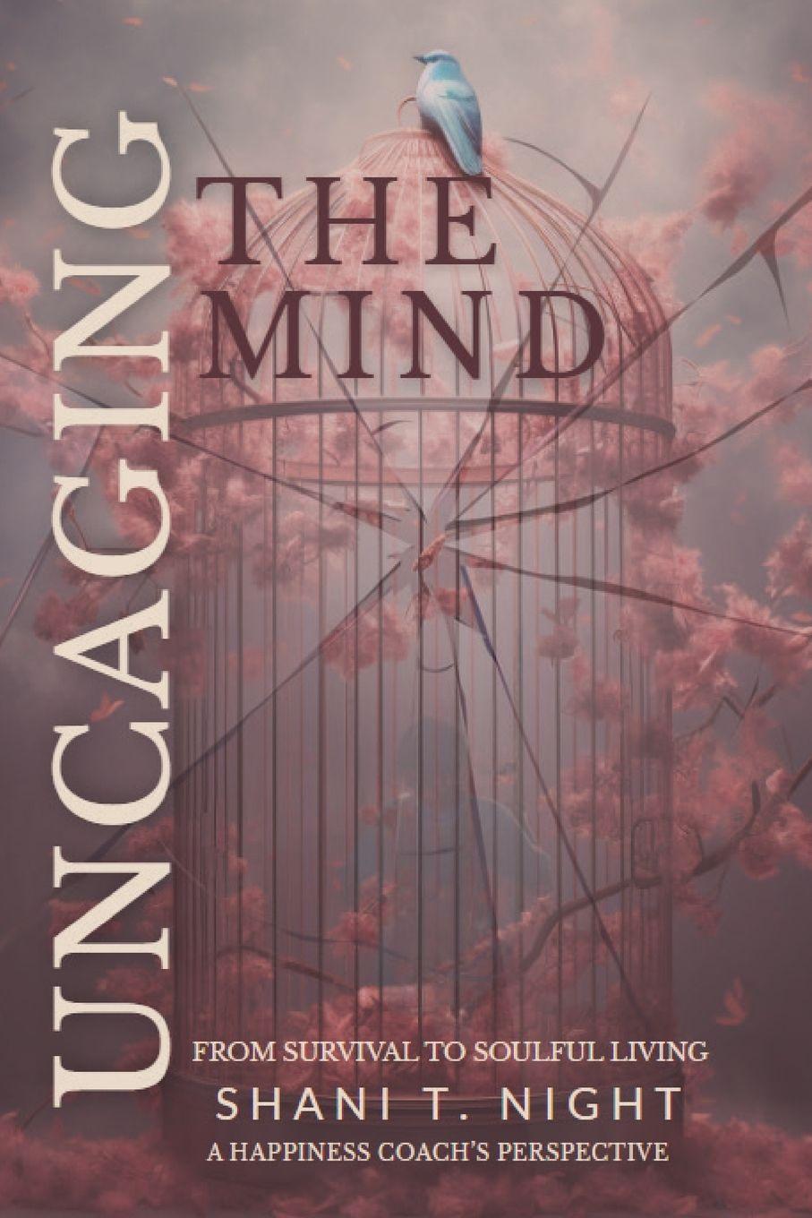 Book Uncaging the Mind Shani T. Night