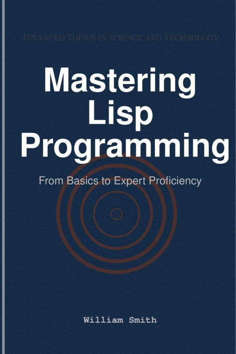Knjiga Mastering Lisp Programming William Smith