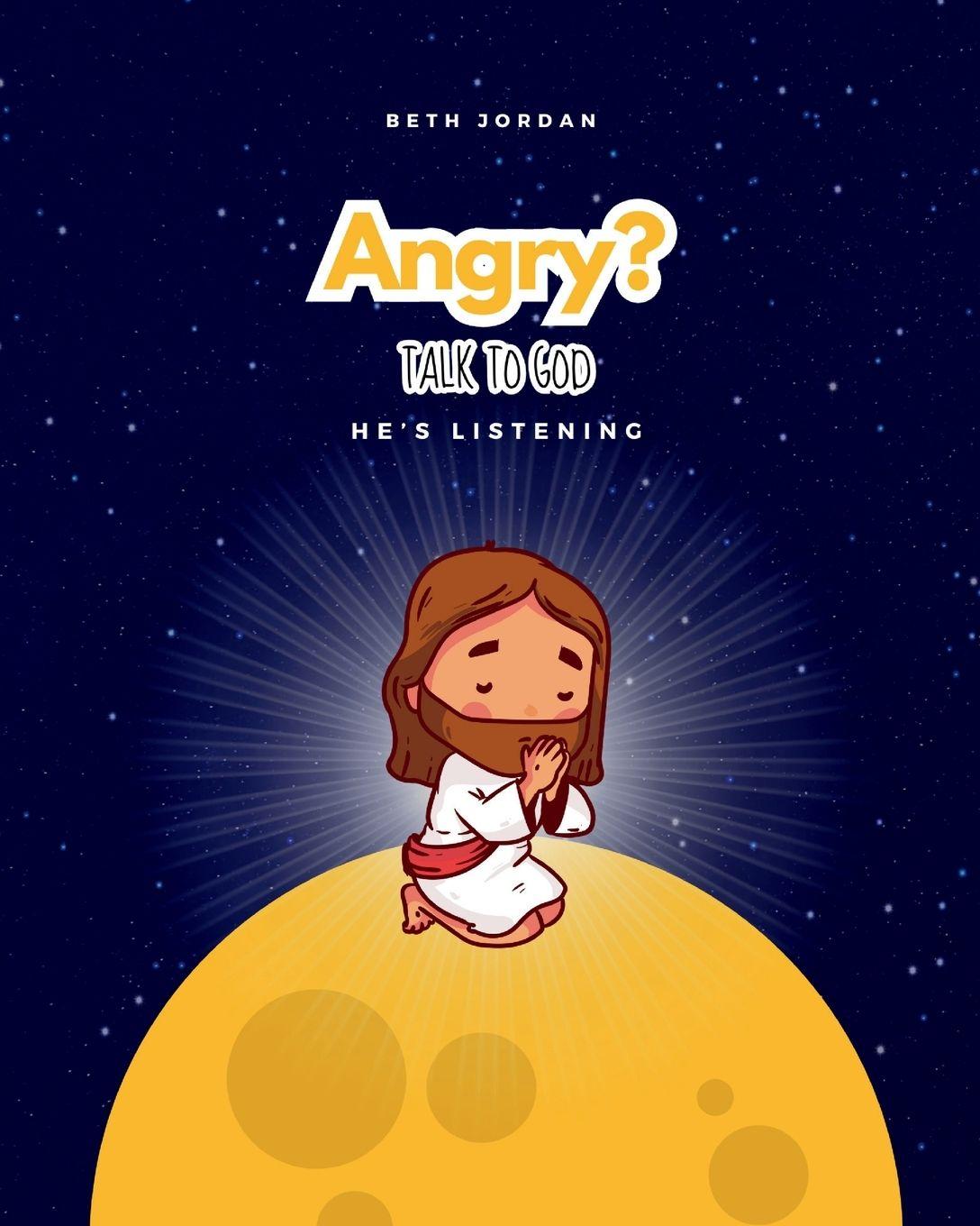 Kniha Angry? Talk to God Beth Jordan
