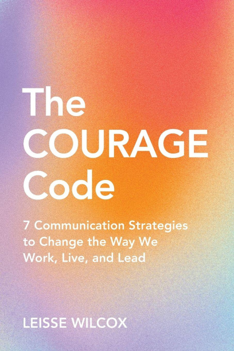 Knjiga The Courage Code Leisse Wilcox