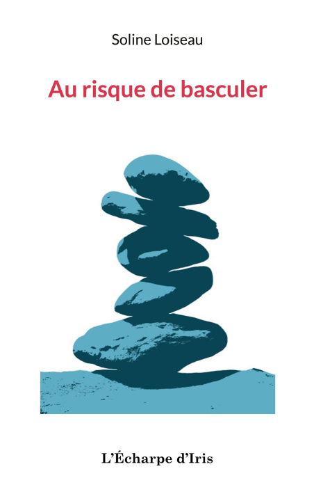 Kniha Au risque de basculer Les éditions L'écharpe d'Iris