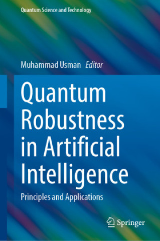 Kniha Quantum Robustness in Artificial Intelligence Muhammad Usman